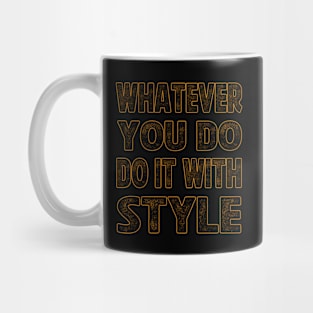 whatever you do do it with style Mug